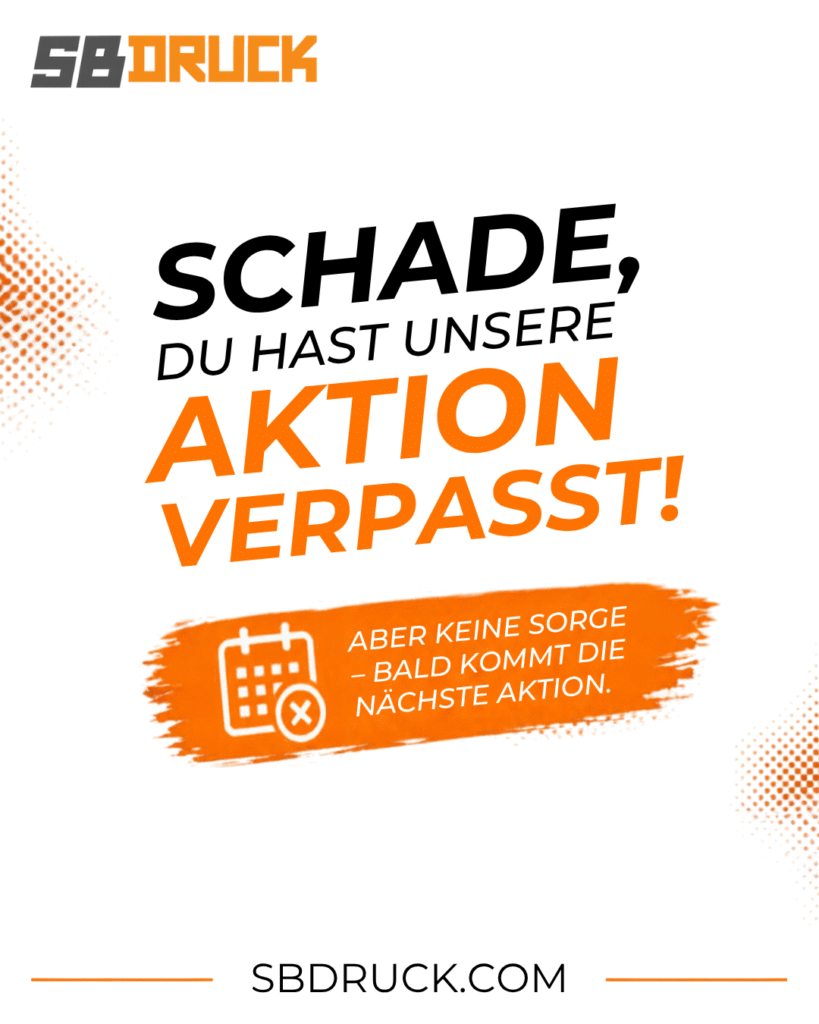SBDruck-Hinweis: Schade, du hast unsere Aktion verpasst – bald kommt die nächste Aktion